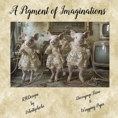 Decoupage A Pig-mentation Of Imagination